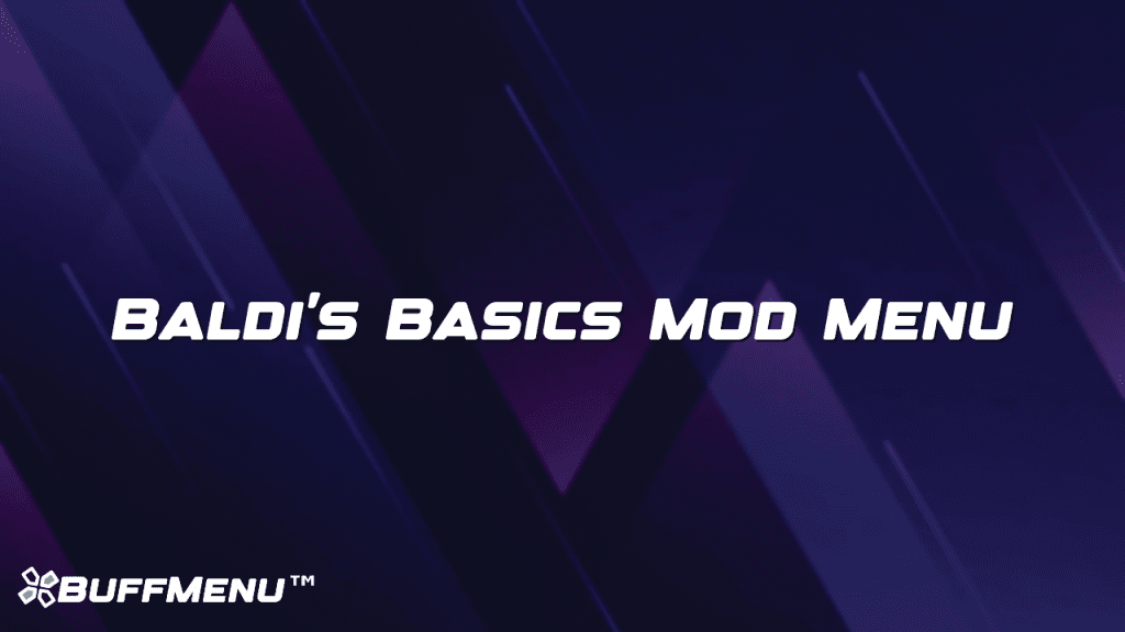 Baldi’s Basics Mod Menu – Buff Menu™