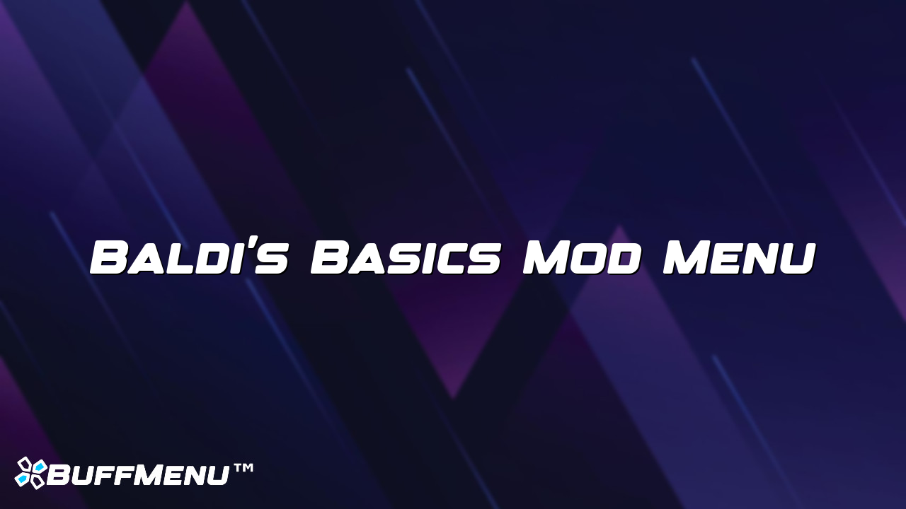 Baldi’s Basics Mod Menu