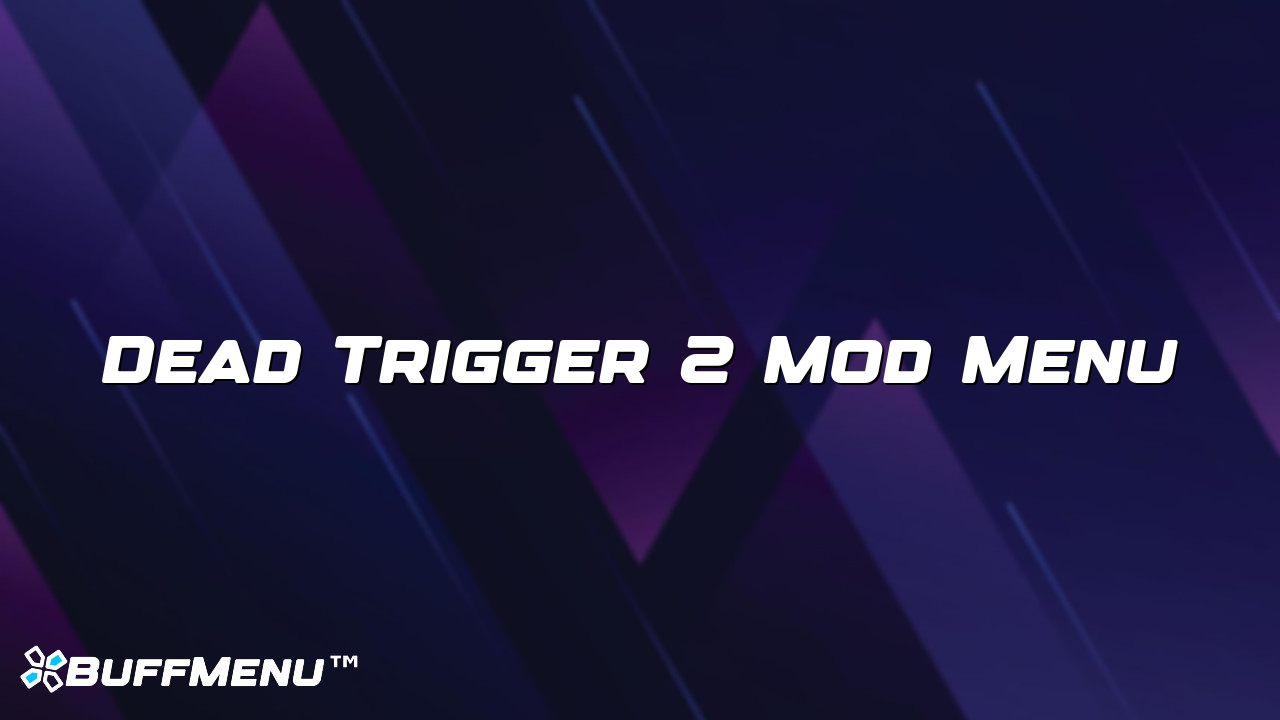 Dead Trigger 2 Mod Menu