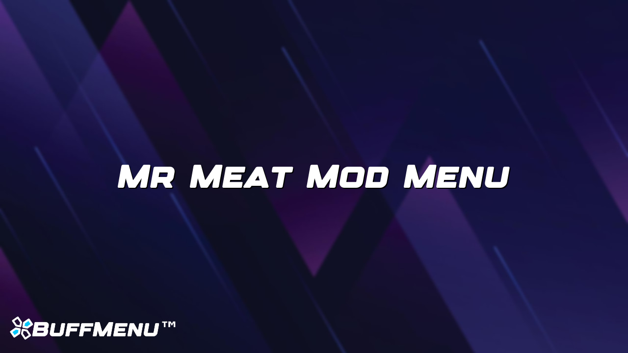 Mr Meat Mod Menu