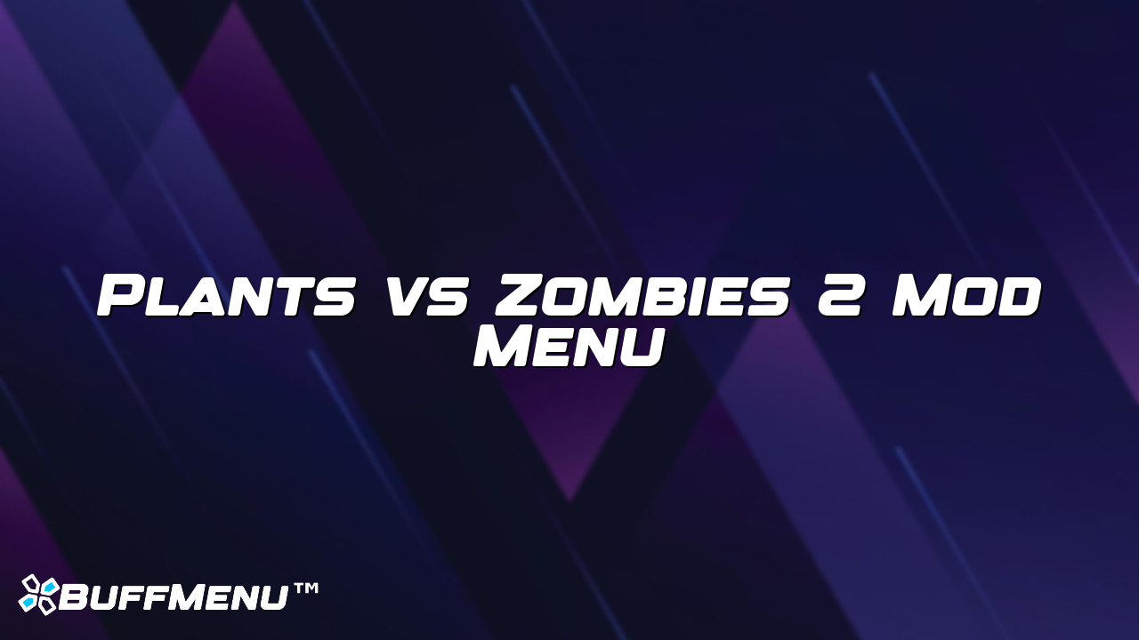 Plants vs Zombies 2 Mod Menu