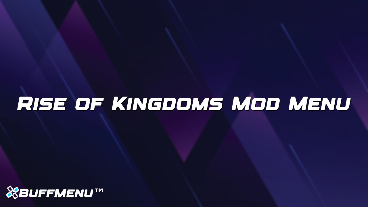 Rise of Kingdoms Mod Menu