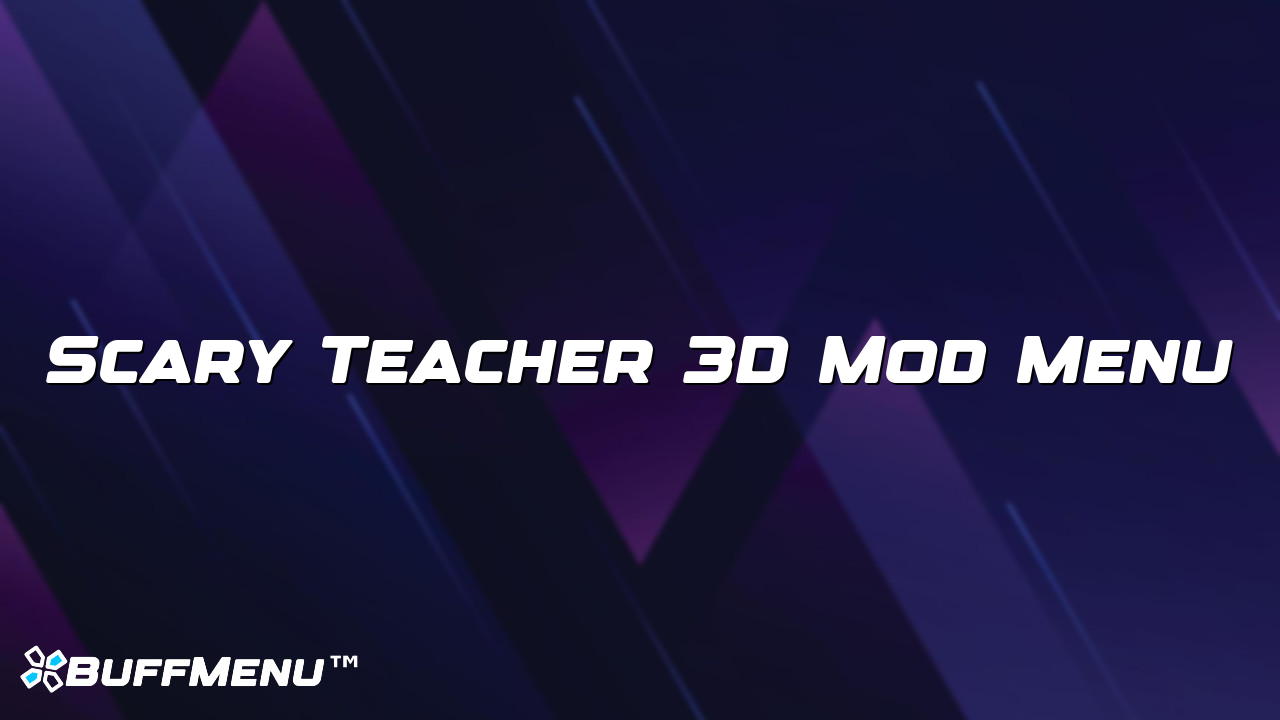 Scary Teacher 3D Mod Menu