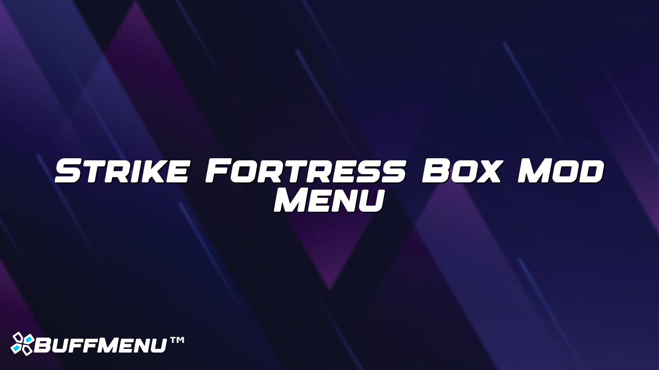 Strike Fortress Box Mod Menu
