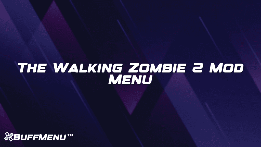 The Walking Zombie 2 Mod Menu Buff Menu™ The Walking Zombie 2 Mod Menu Buff Menu™